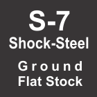 S-7 Ground Flat Stock
