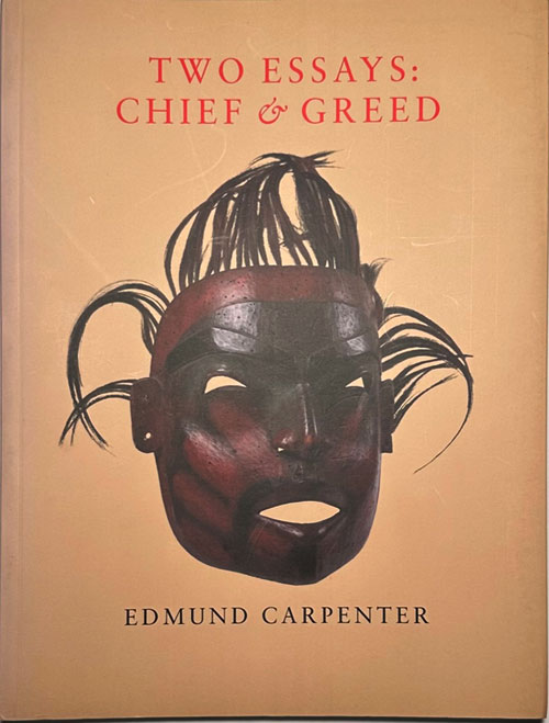 K (W) Chief and Greed Edmund Carpenter MAIN