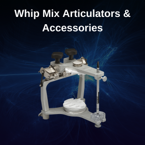 Whip Mix Articulators & Accessories